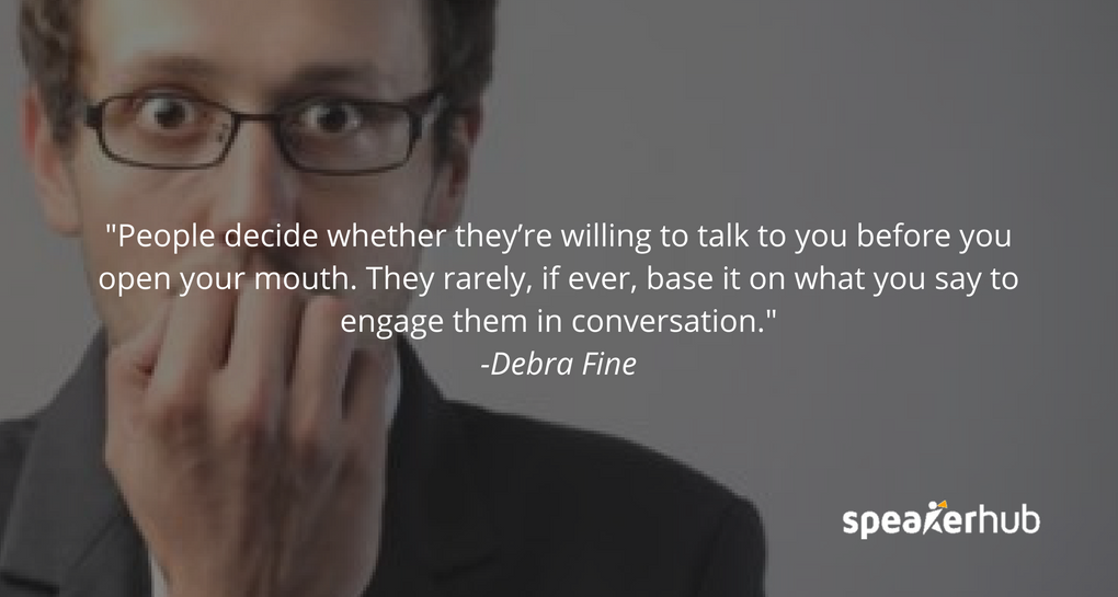 people decide whether they’re willing to talk to you before you open your mouth. They rarely, if ever, base it on what you say to engage them in conversation. people decide whether they’re willing to talk to you before you open your mouth. They rarely, if ever, base it on what you say to engage them in conversation.