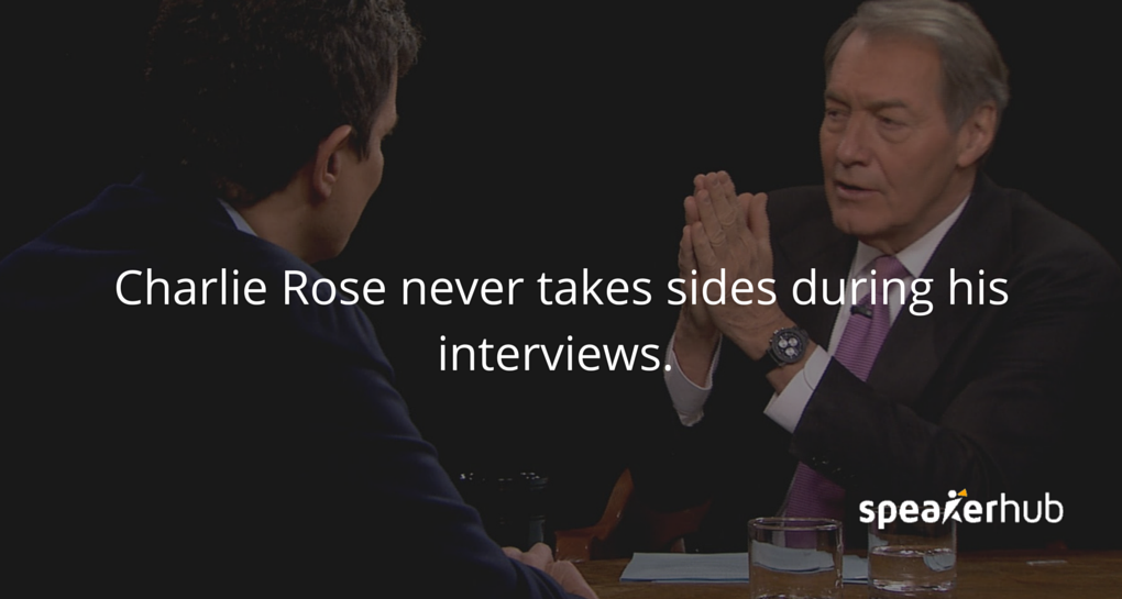 The Financial Times Quote: \"Charlie Rose shares his approach: never takes sides during the interviews.\" The Financial Times Quote: \"Charlie Rose shares his approach: never takes sides during the interviews.\"