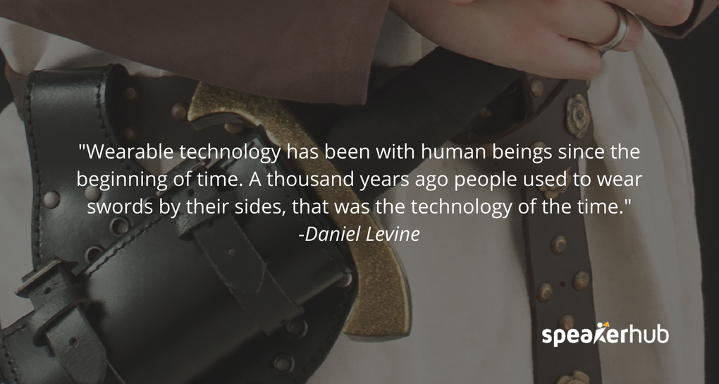 Wearable technology has been with human beings since the beginning of time.1,000 years ago people used to wear swords by their sides, that was the technology of the time. The specific technology that people are wearing does change. Wearable technology has been with human beings since the beginning of time.1,000 years ago people used to wear swords by their sides, that was the technology of the time. The specific technology that people are wearing does change.