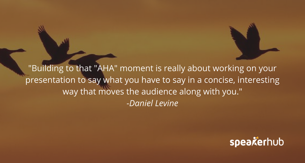 Building to that \"AHA\" moment is really about working on your presentation to say what you have to say in a concise, interesting way that moves the audience along with you. Building to that \"AHA\" moment is really about working on your presentation to say what you have to say in a concise, interesting way that moves the audience along with you.
