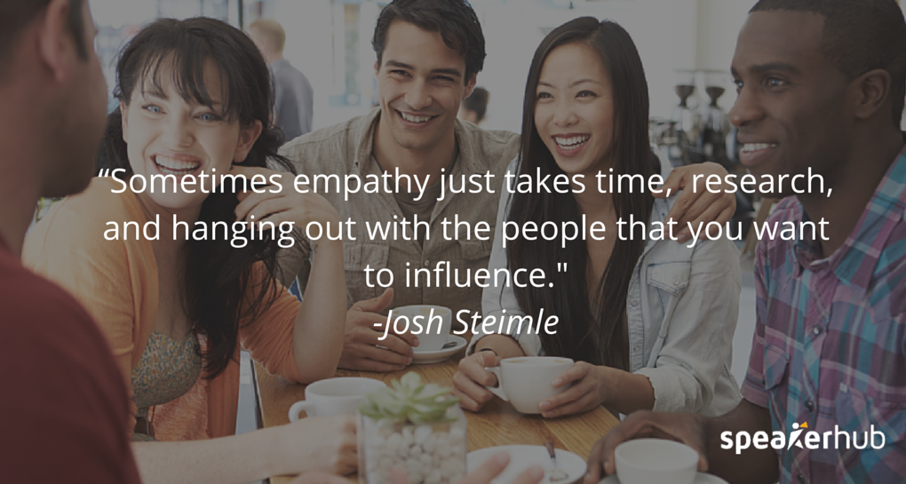 Josh Steimle Quote: You have to develop your imagination, and you have to be creative. I think the main problem people have with developing empathy is that they don’t try. They don’t think about it, they don’t care to. Josh Steimle Quote: You have to develop your imagination, and you have to be creative. I think the main problem people have with developing empathy is that they don’t try. They don’t think about it, they don’t care to.