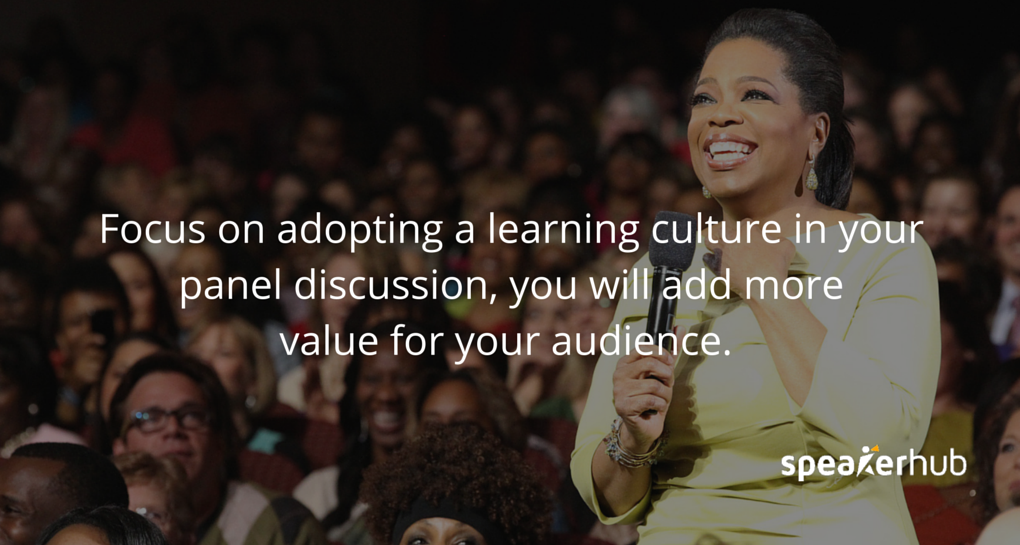 SpeakerHub Quote: \"They focus on learning and teaching. Adopt this learning culture in your panel discussion, and you will add more value for your audience. \" SpeakerHub Quote: \"They focus on learning and teaching. Adopt this learning culture in your panel discussion, and you will add more value for your audience. \"