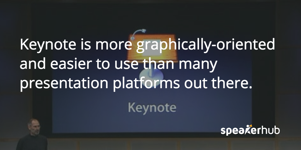 Keynote, like most Apple products, is beautifully designed SpeakerHub Quote: Keynote, like most Apple products, is beautifully designed