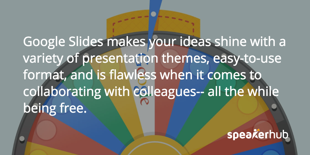 Google Slides is fast, and easy to share SpeakerHub Quote: Google Slides is fast, and easy to share