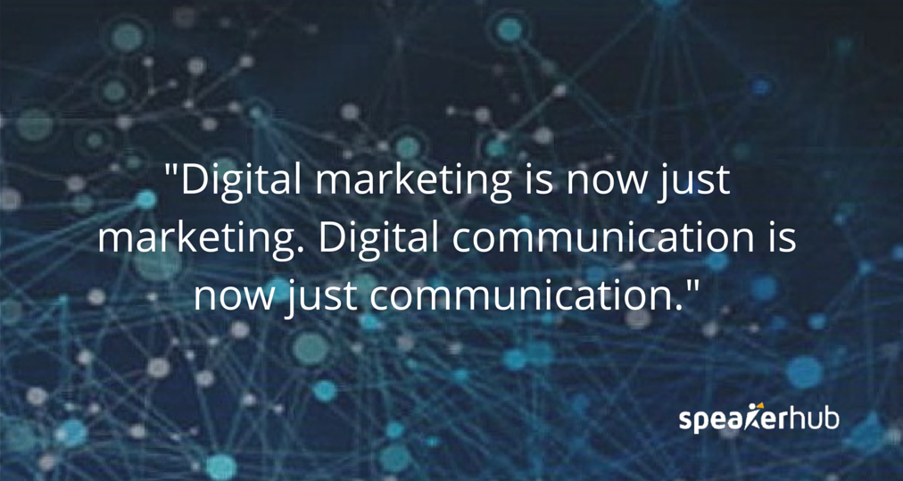 Digital marketing is now just marketing. Digital communication is now just communication. Philip Weiss: Digital marketing is now just marketing. Digital communication is now just communication.
