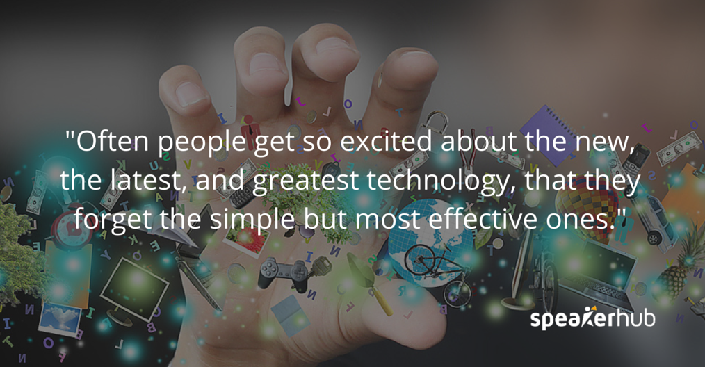 Often people get so excited about the new, the latest and greatest technology that they forget the simple but most effective ones Philip Weiss: Often people get so excited about the new, the latest and greatest technology that they forget the simple but most effective ones