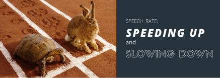 Your speech pace: guide to speeding and slowing down Your speech pace: guide to speeding and slowing down