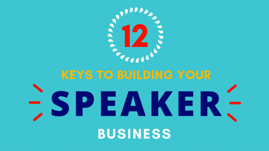 12 Keys to building your speaker business