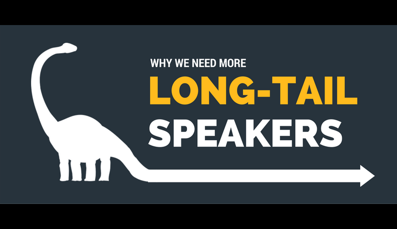 Why we need more “long-tail” speakers Why we need more “long-tail” speakers