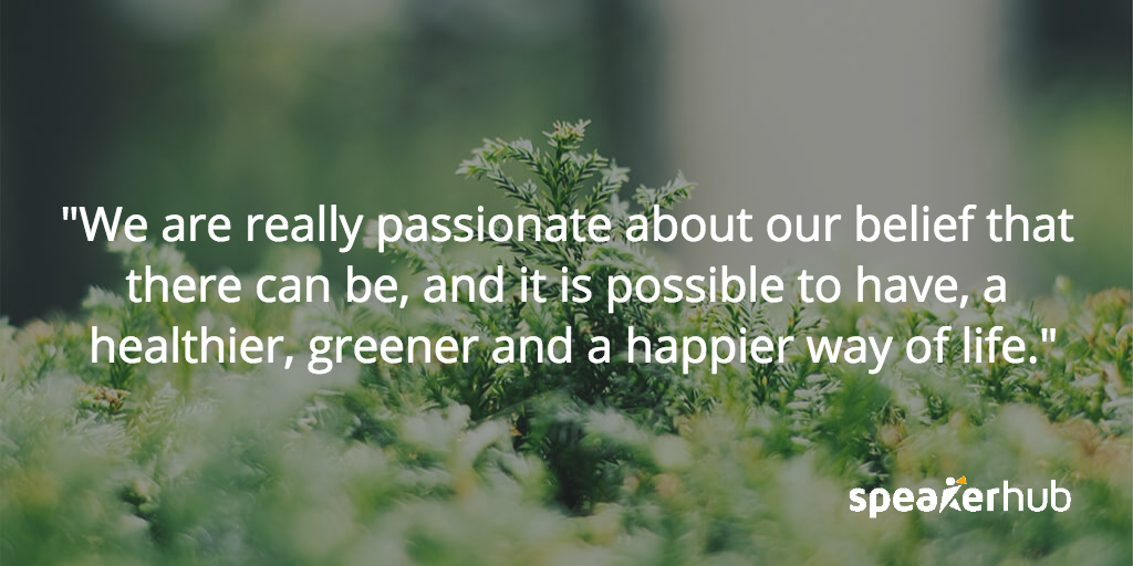 We are really passionate about our belief that there can be, and it is possible to have, a healthier, greener and a happier way of life. Agnes Uhereczky: We are really passionate about our belief that there can be, and it is possible to have, a healthier, greener and a happier way of life.